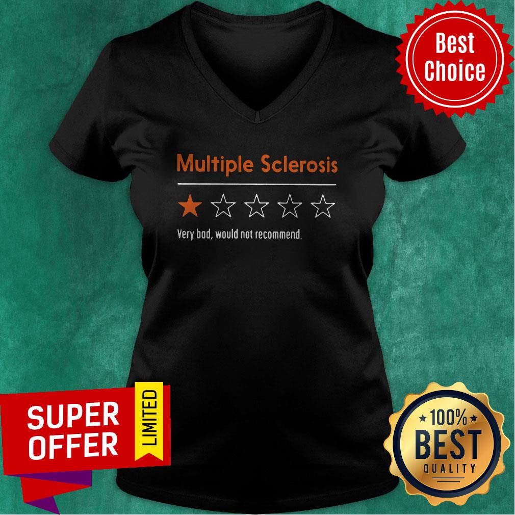 Nice Multiple Sclerosis Very Bad Would Not Recommend Shirt