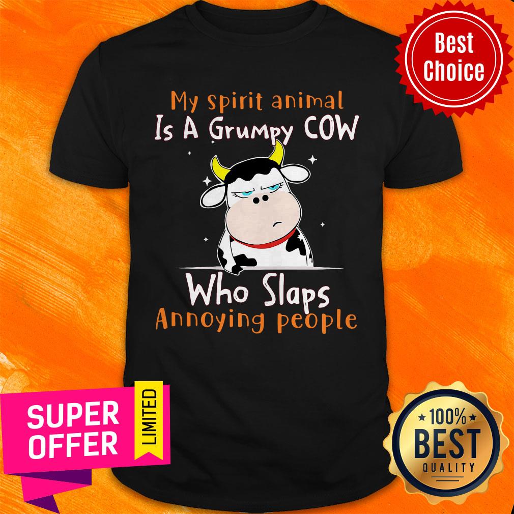 Nice My Spirit Animal Is A Grumpy Cow Who Slaps Annoying People Shirt