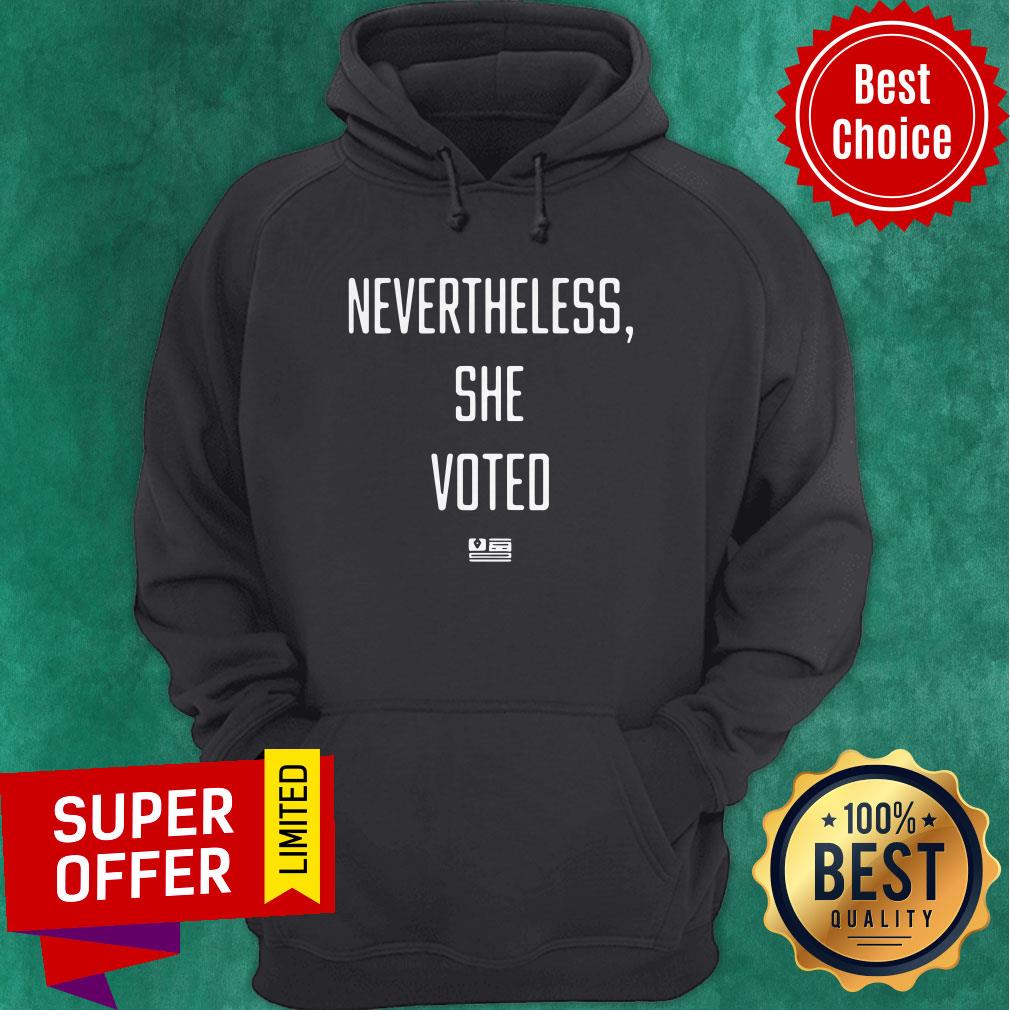 Nice Nevertheless She Voted Shirt