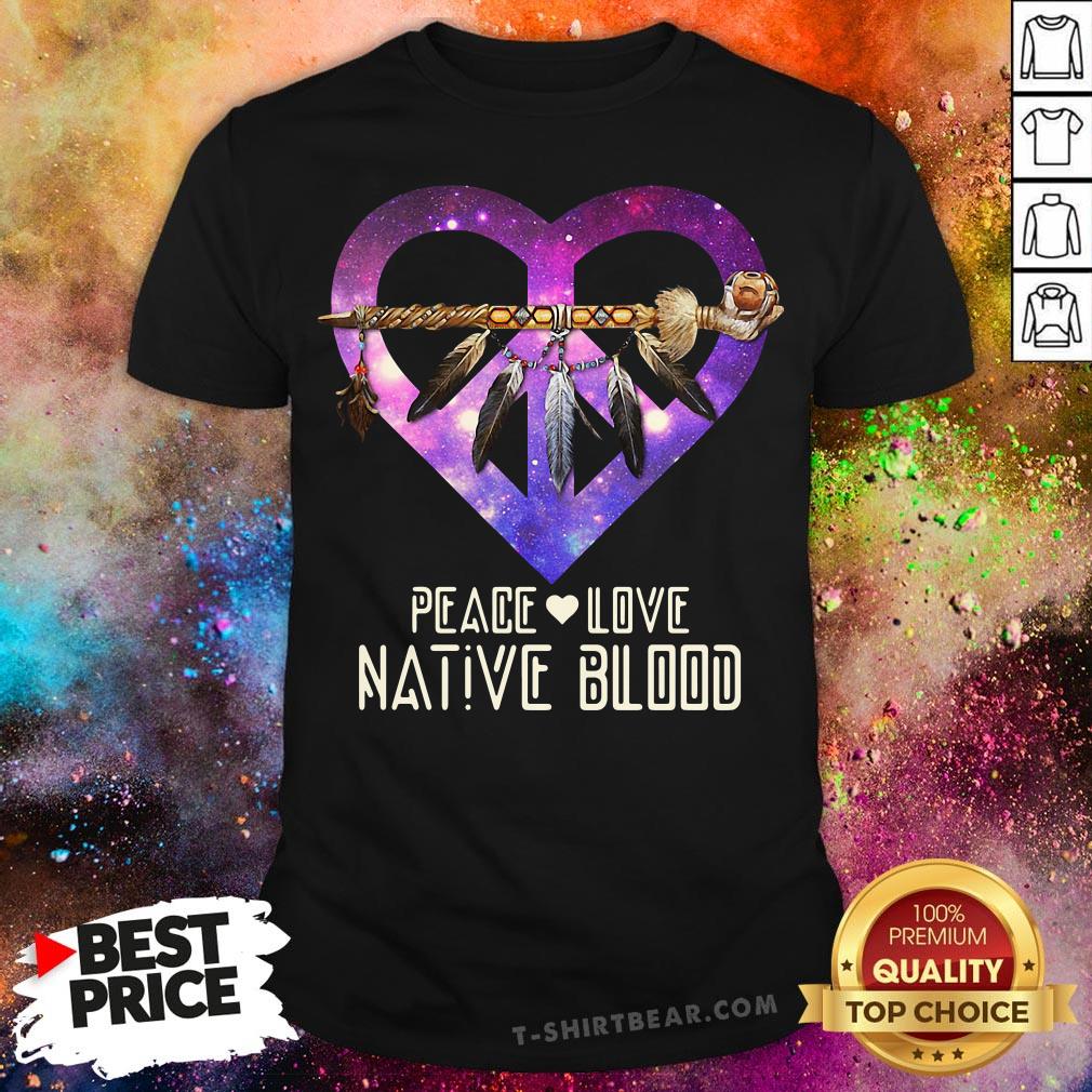 Nice Peace Love Dative Blood Shirt