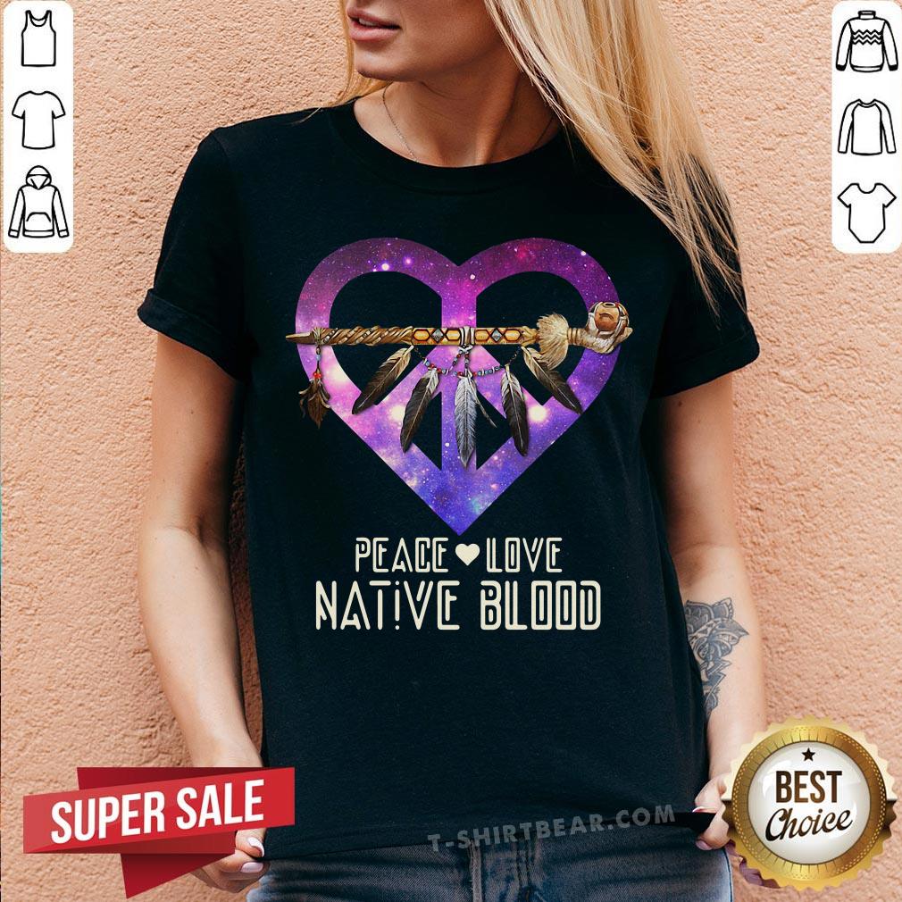 Nice Peace Love Dative Blood Shirt
