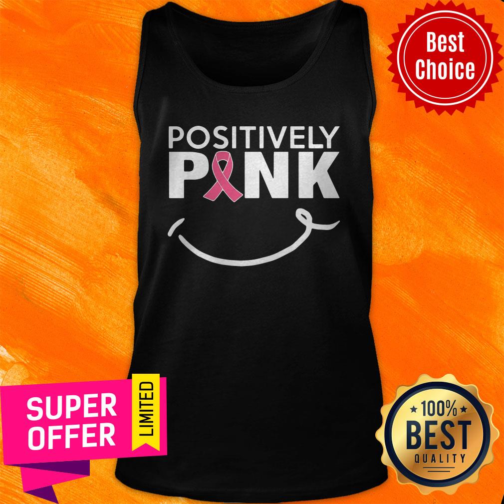 Nice Positively Pink Breast Cancer Shirt