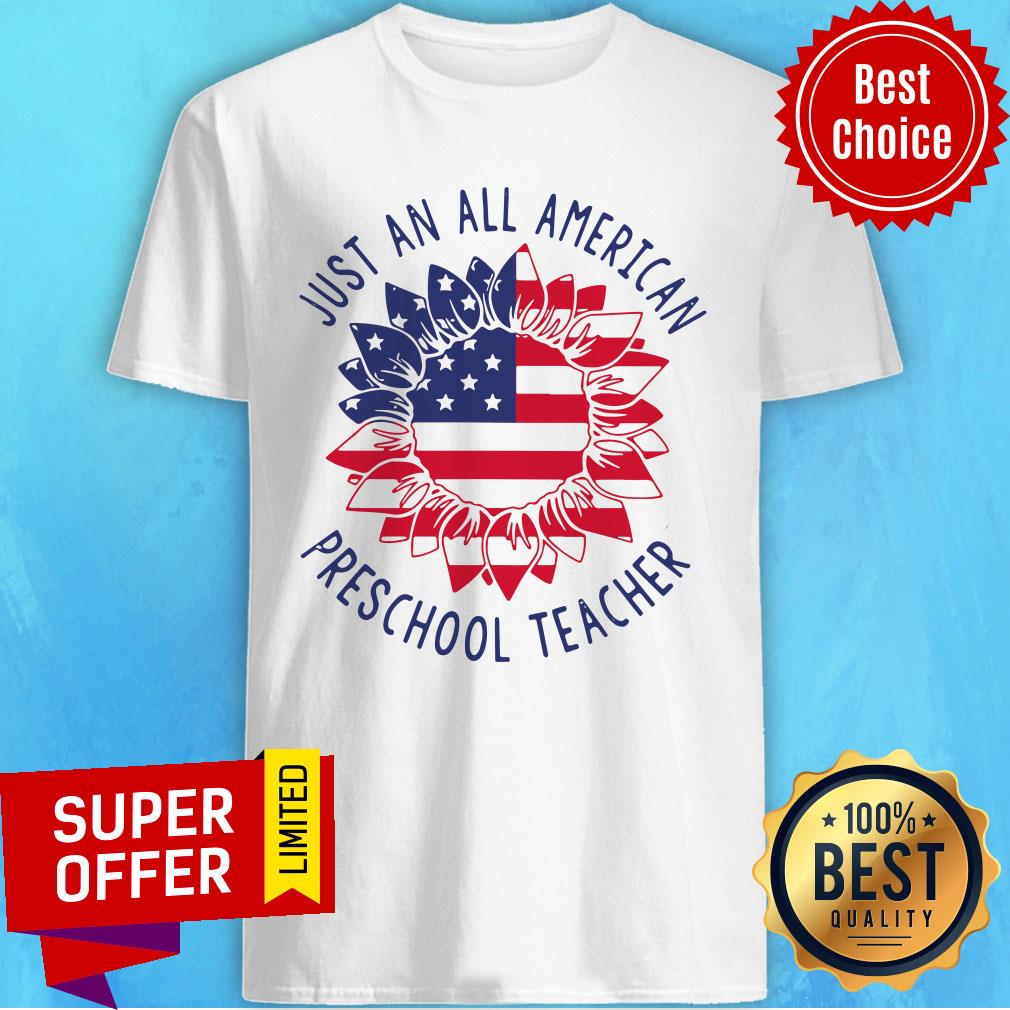 Nice Preschool Teacher Just An All American Shirt