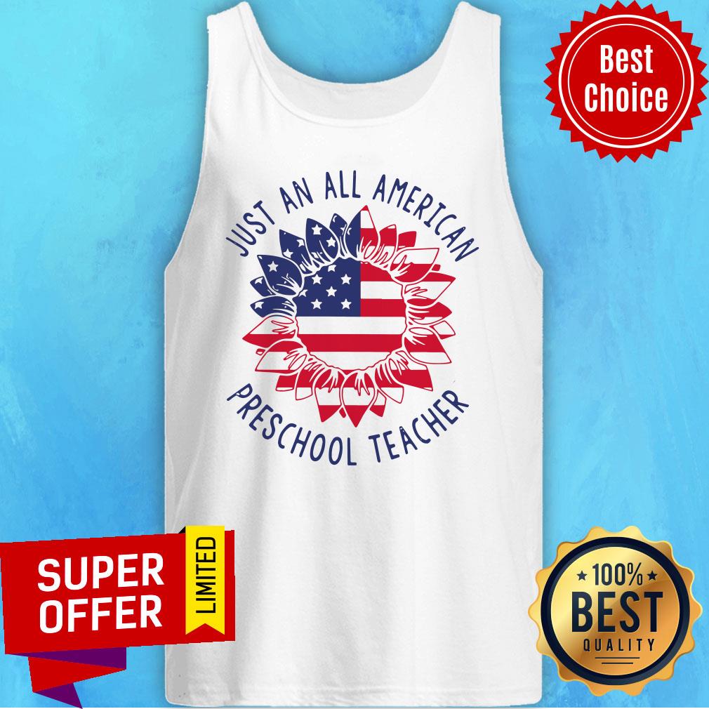 Nice Preschool Teacher Just An All American Shirt