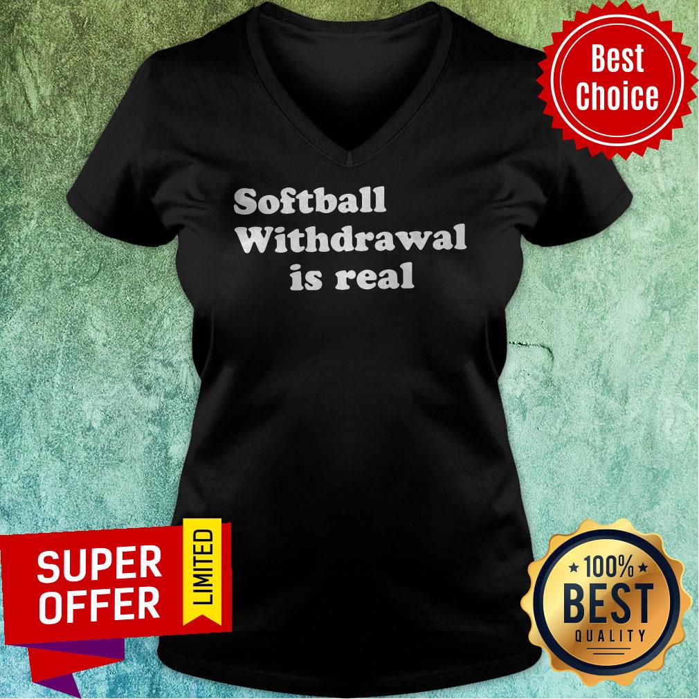 Nice Softball Withdrawal Is Real Shirt