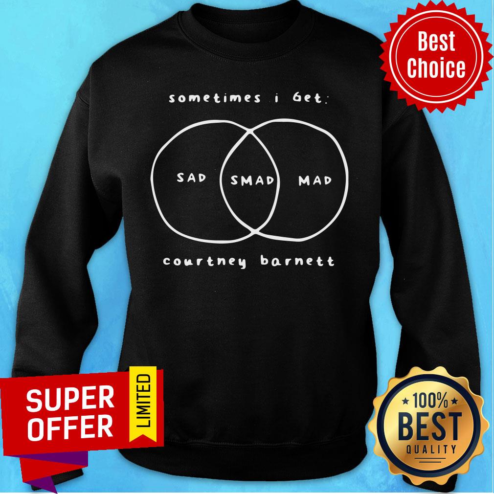 Nice Sometimes I Get Sad Mad Mad Courtney Barnett Shirt