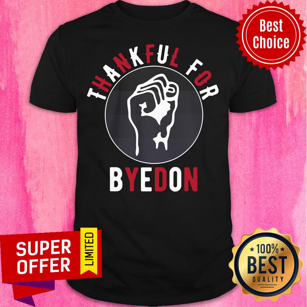 Nice Thankful For Byedon Shirt