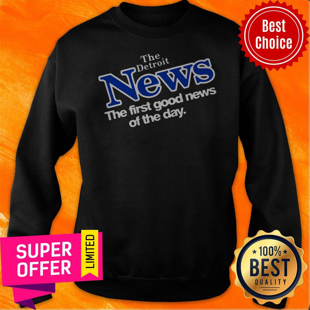 Nice The Detroit News The First Good News Of The Day Shirt