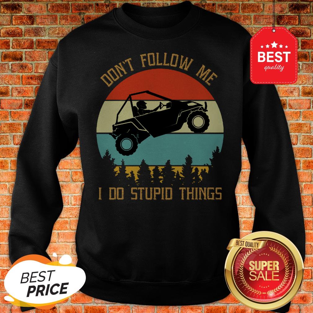 Nice UTV Don’t Follow Me I Do Stupid Things Vintage Shirt