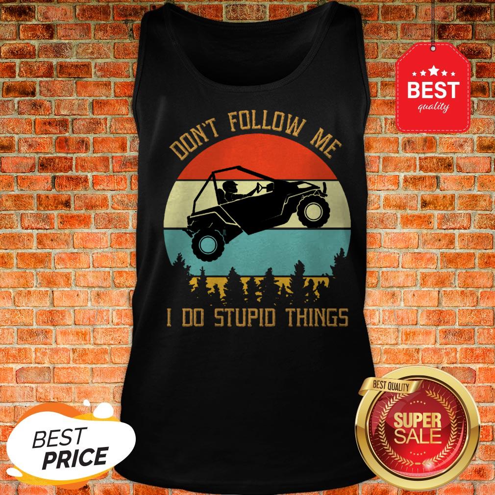 Nice UTV Don’t Follow Me I Do Stupid Things Vintage Shirt