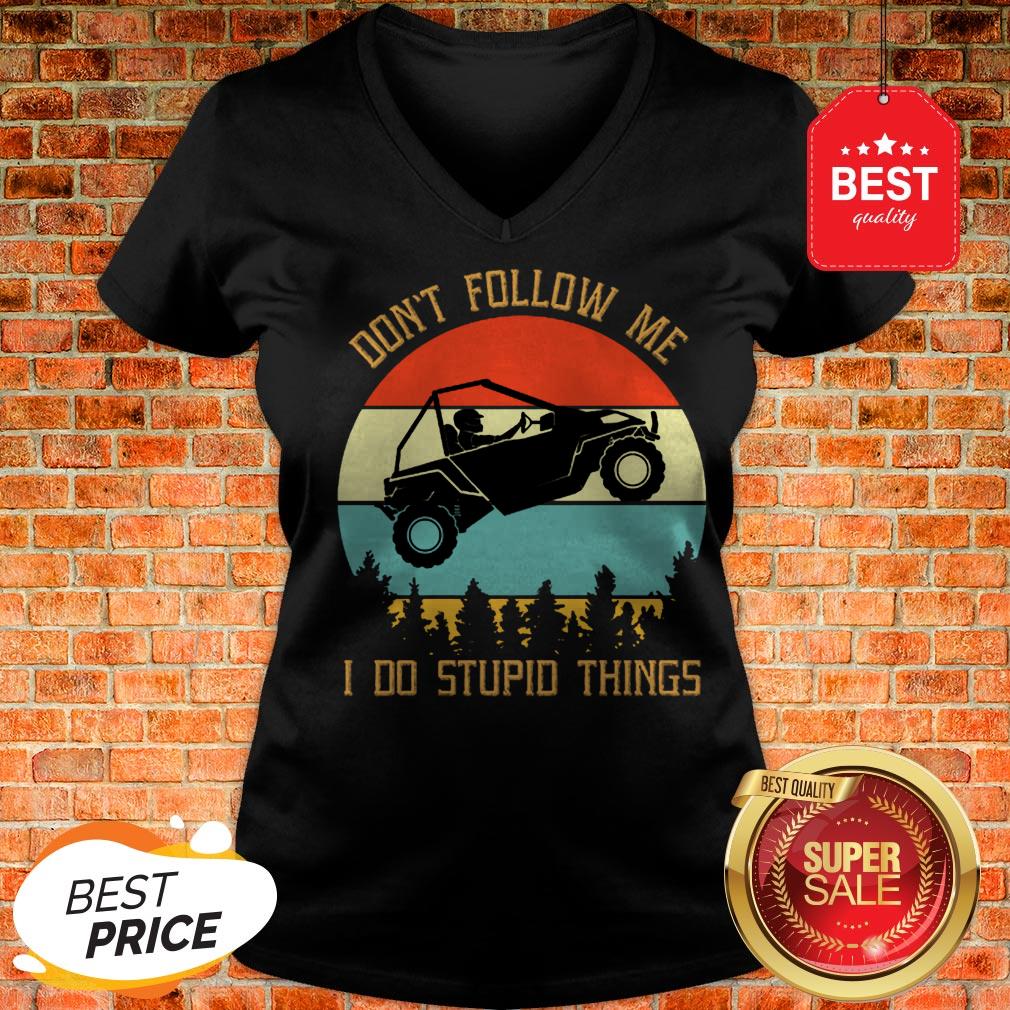 Nice UTV Don’t Follow Me I Do Stupid Things Vintage Shirt