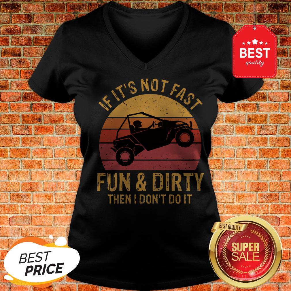 Nice UTV If It’s Not Fast Fun & Dirty Then I Don’t Do It Sunset Shirt
