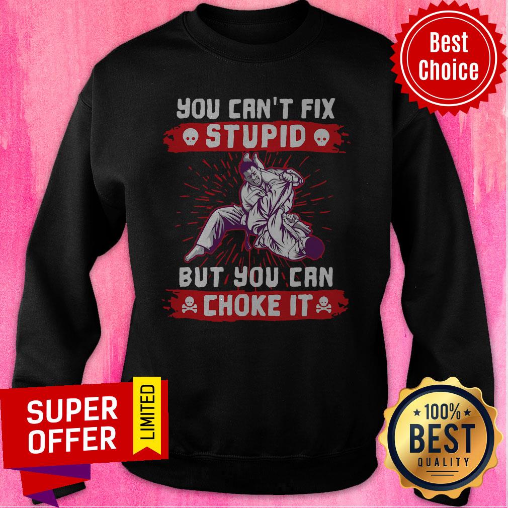 Nice You Can't Fix Stupid But You Can Choke It Shirt