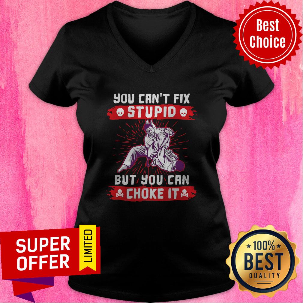 Nice You Can't Fix Stupid But You Can Choke It Shirt