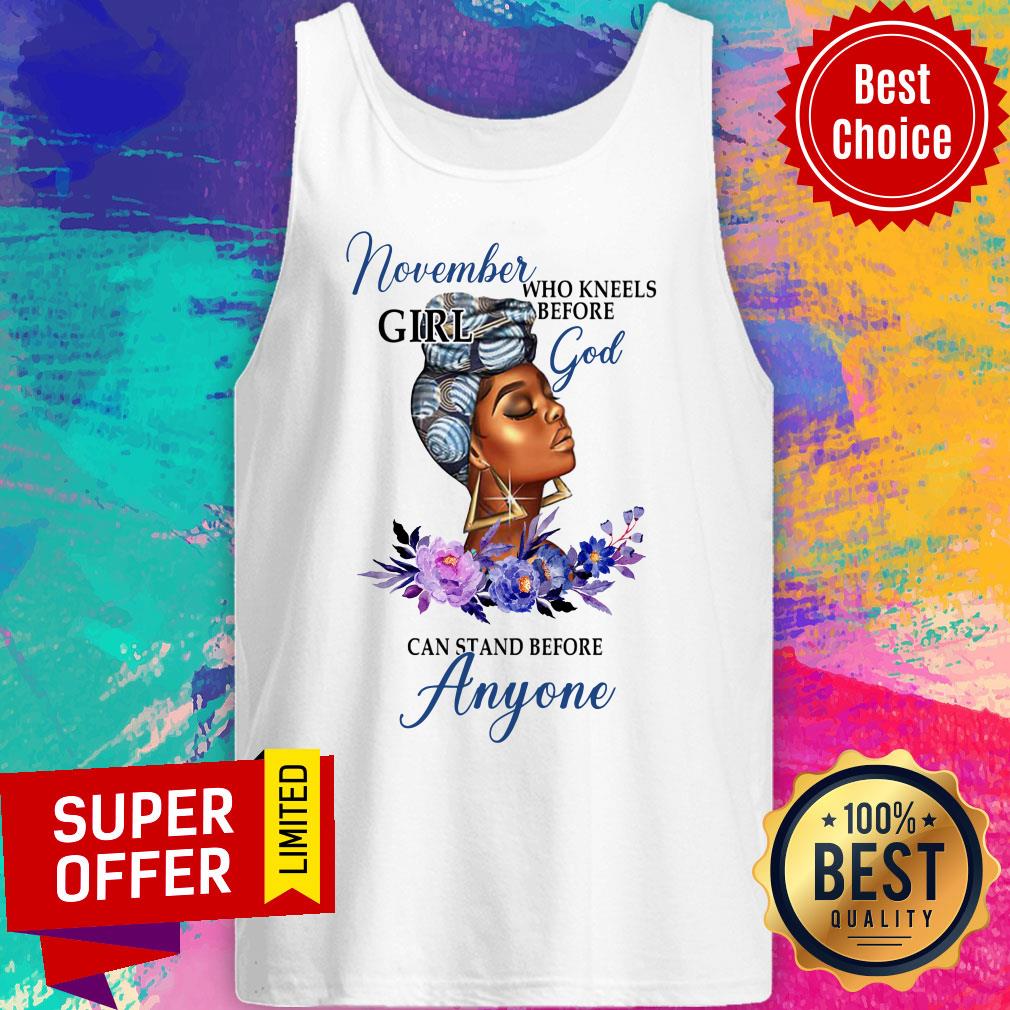 November Girl God Can Stand Before Anyone Shirt