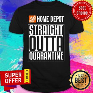 Home Depot Straight Outta Quarantine Shirt