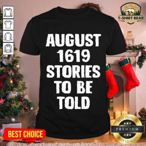 Original August 1619 Stories To Be Told Shirt
