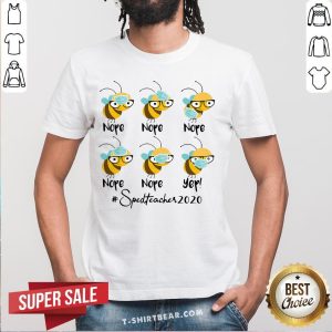 Cute Bee Face Mask Nope Nope Yep Sped Teacher 2020 Shirt