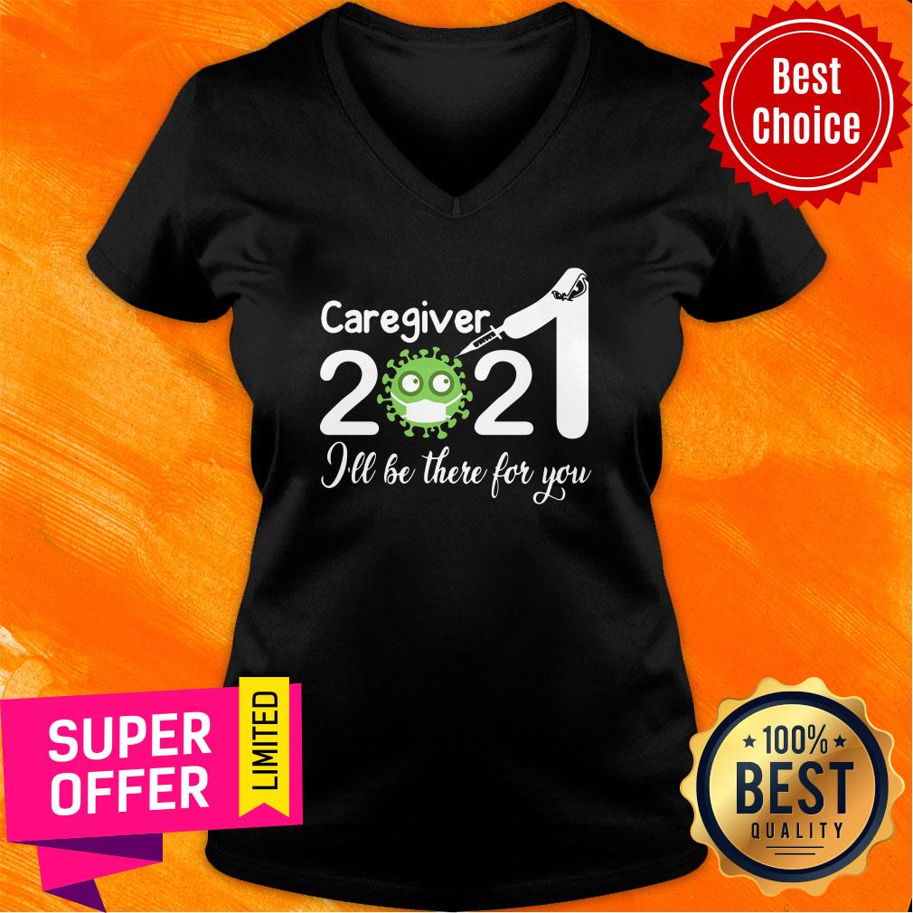 Official Caregiver Nurse 2021 Covid NUR I'll Be There For You Shirt