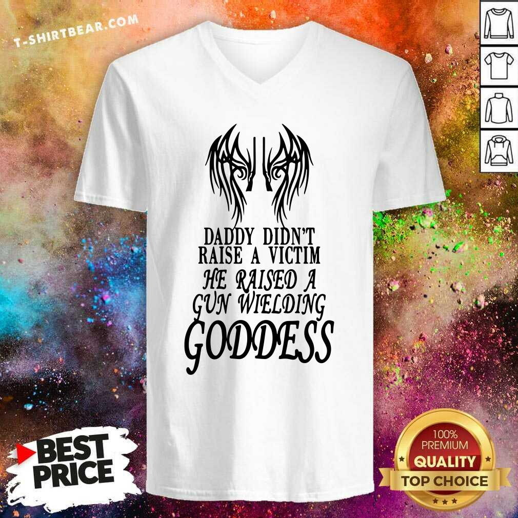 Official Daddy Did Not Raise A Victim Goddess Shirt