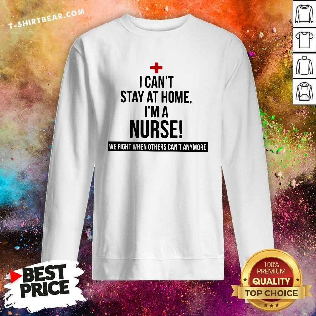 Official I Am A Nurse We Fight When Others Can Not Anymore Shirt