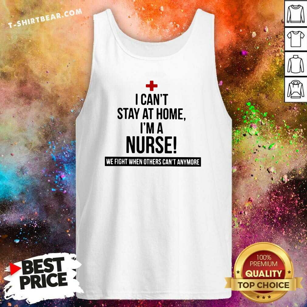 Official I Am A Nurse We Fight When Others Can Not Anymore Shirt