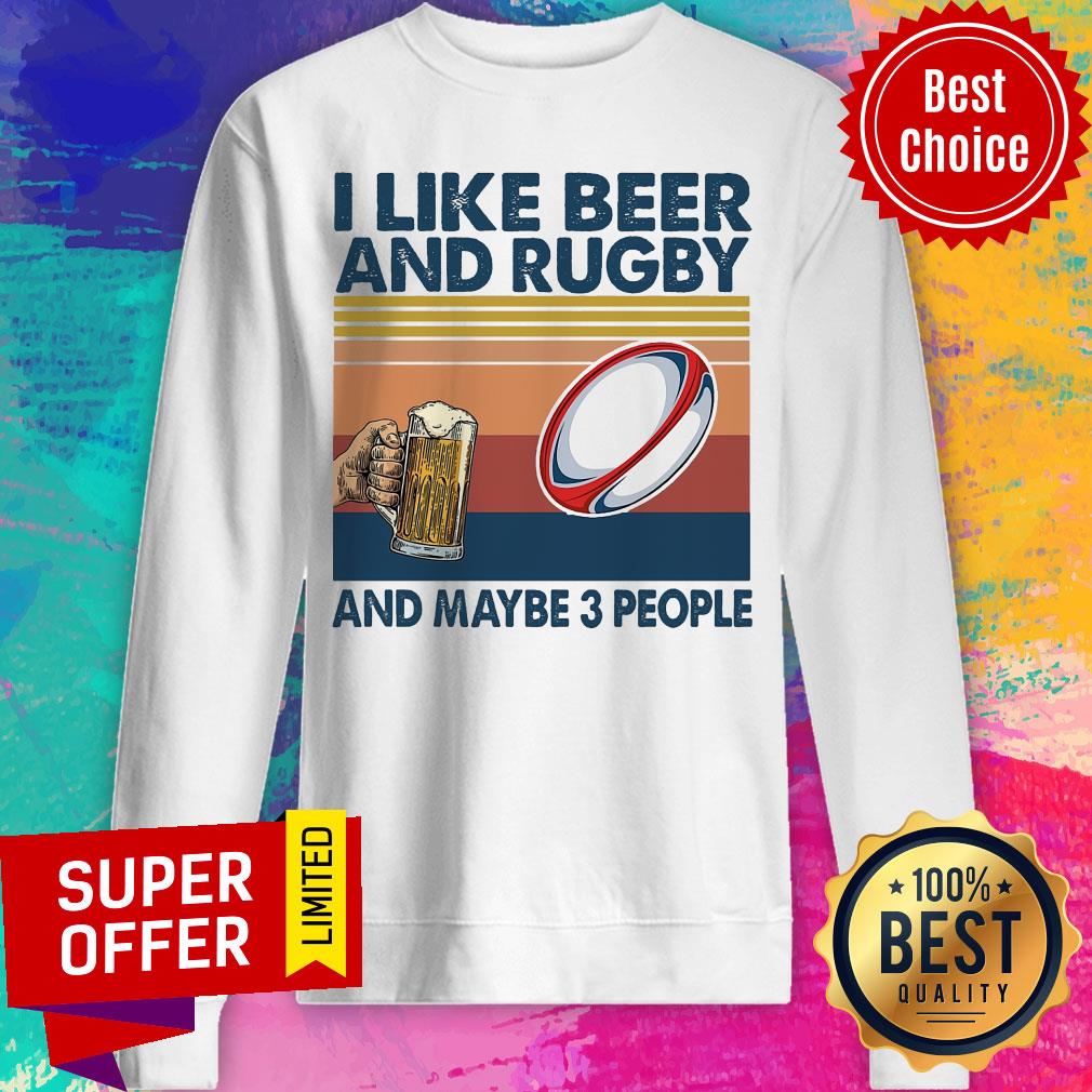 Official I Like Beer And Rugby And Maybe 3 People Shirt