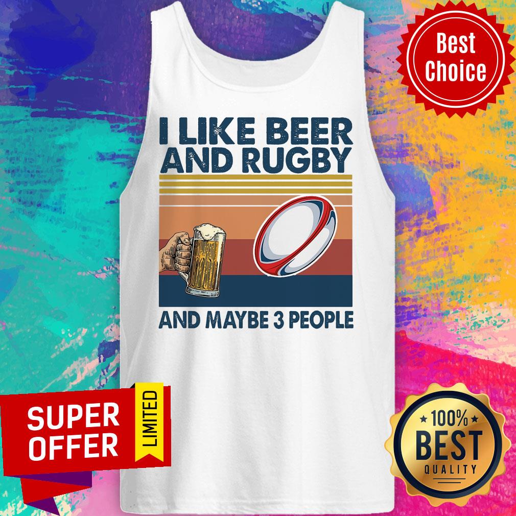 Official I Like Beer And Rugby And Maybe 3 People Shirt