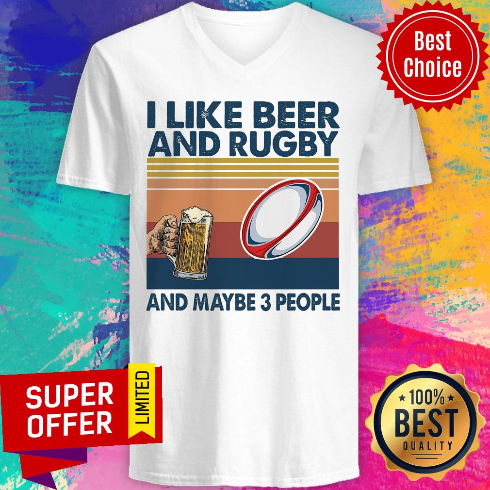 Official I Like Beer And Rugby And Maybe 3 People Shirt