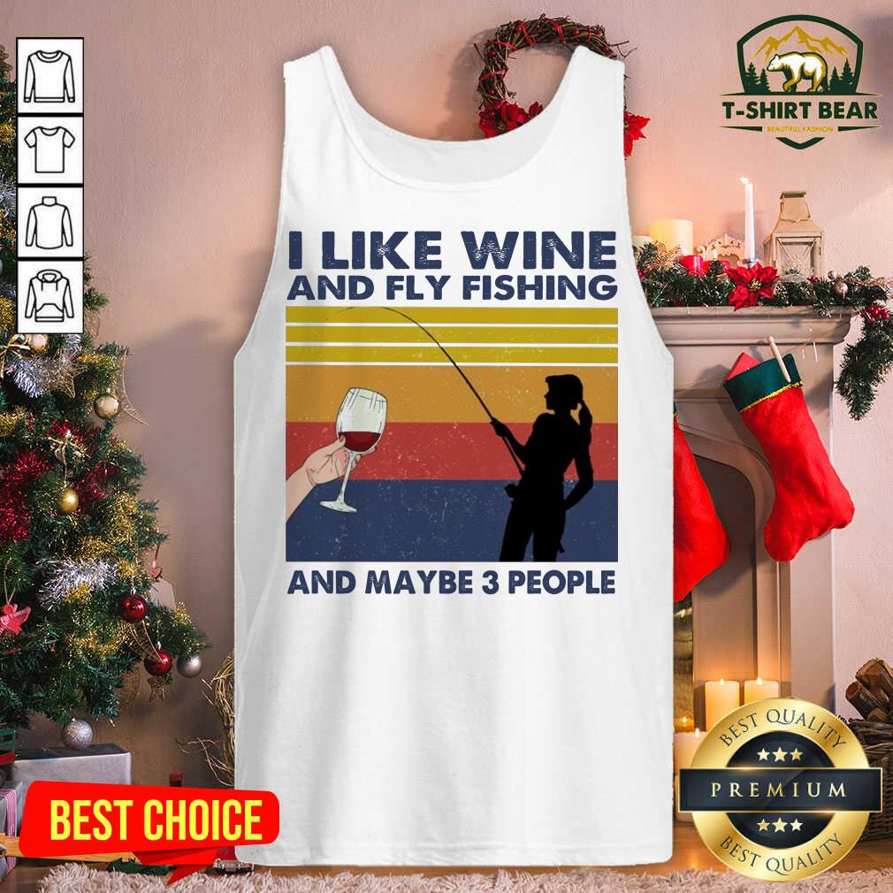 Official I Like Wine And Fly Fishing And Maybe People Vintage Retro Shirt