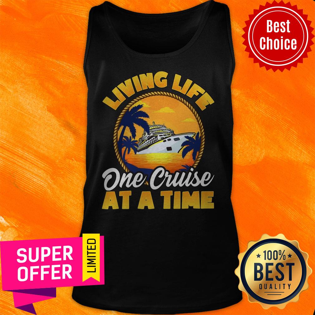 Official Living Life One Cruise At A Time Shirt