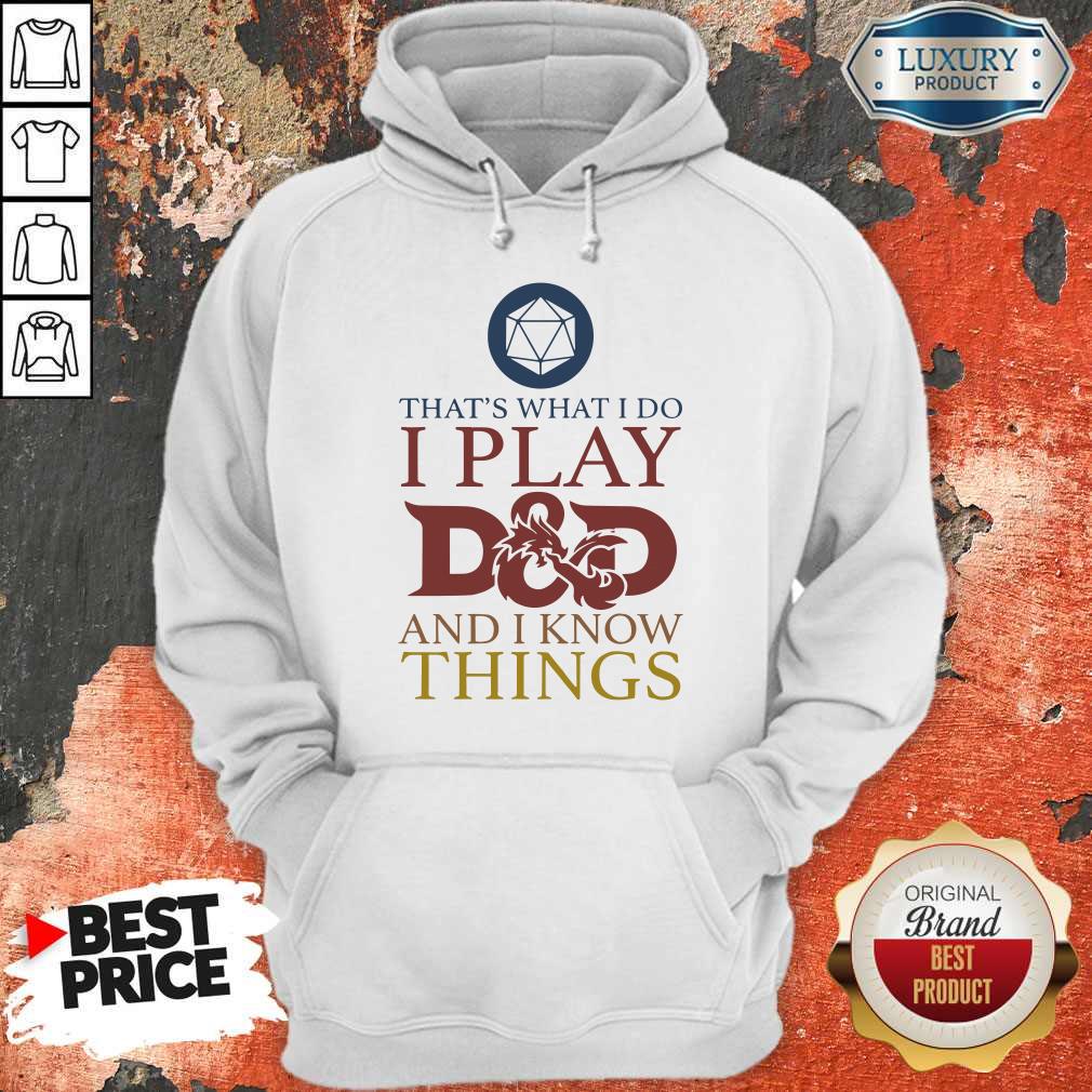 Official That’s What I Do I Play D And D I Know Things Shirt