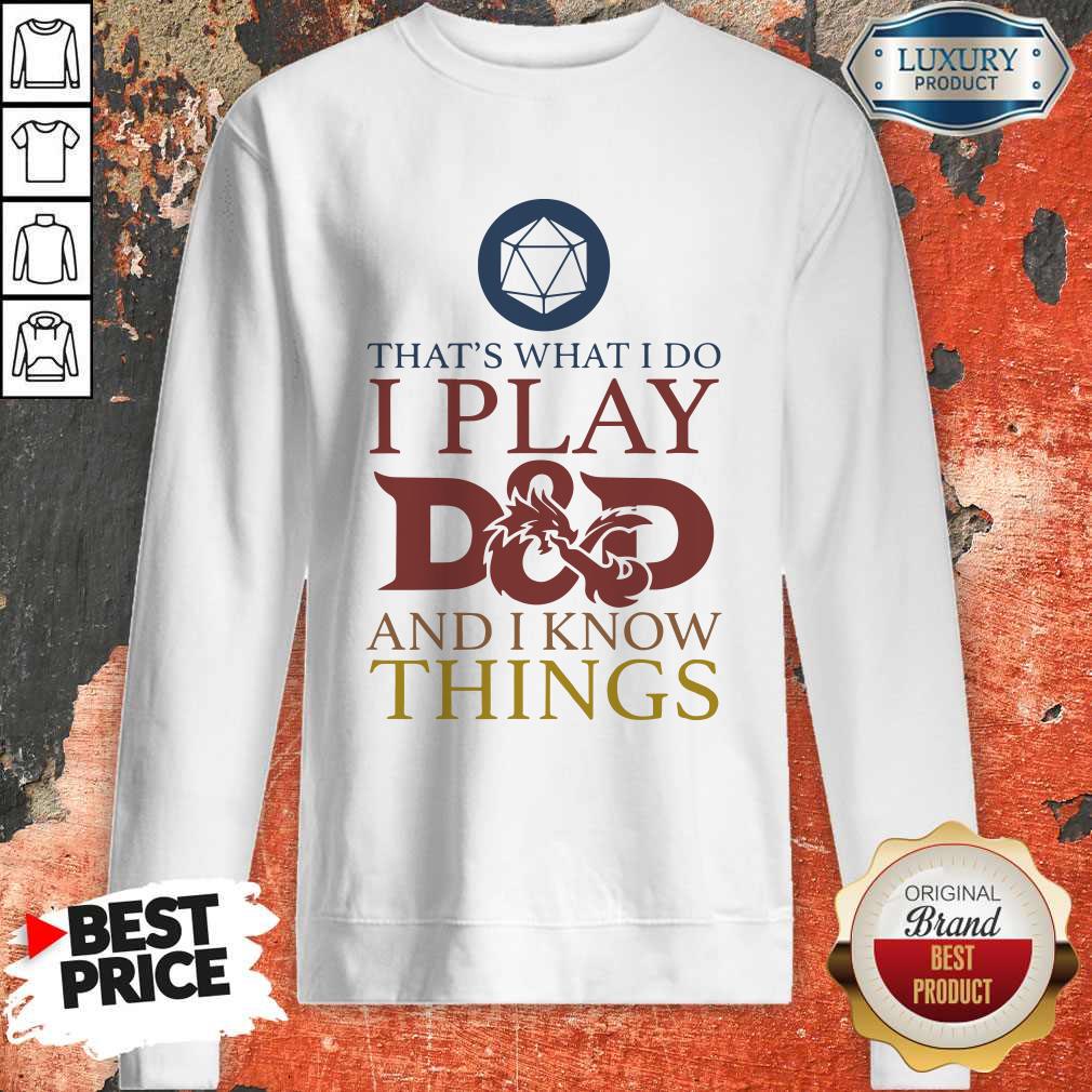 Official That’s What I Do I Play D And D I Know Things Shirt
