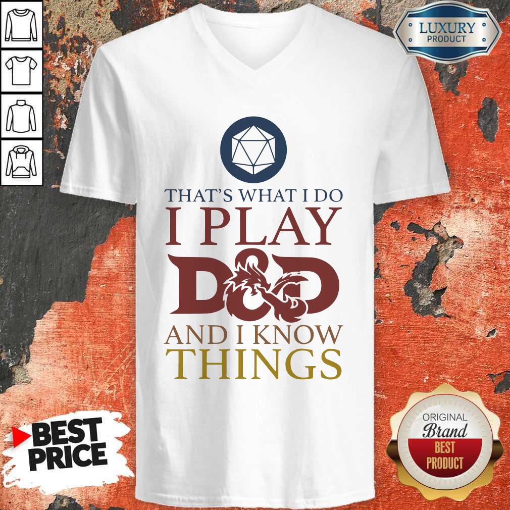 Official That’s What I Do I Play D And D I Know Things Shirt