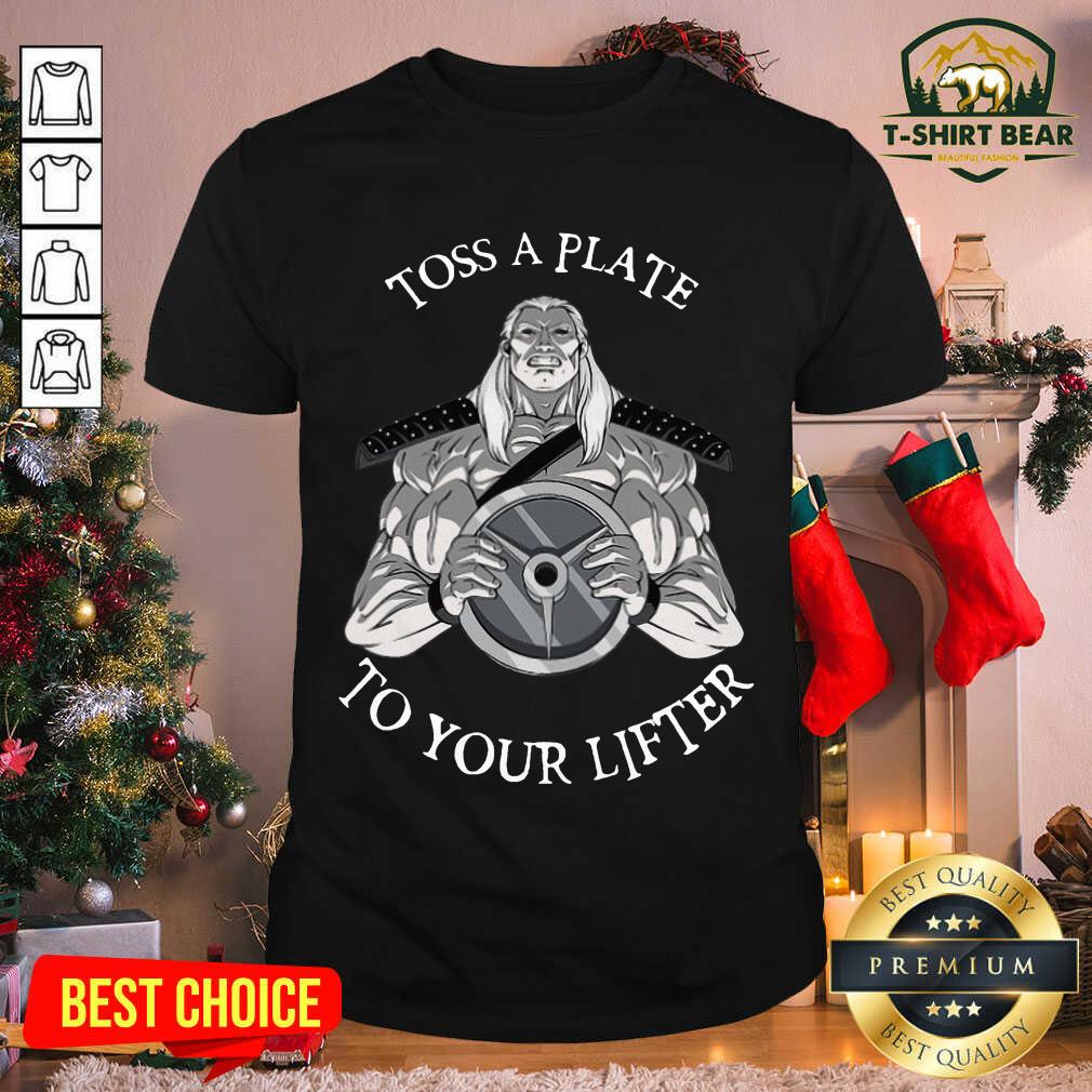 Original Toss A Plate To Your Lifter Shirt