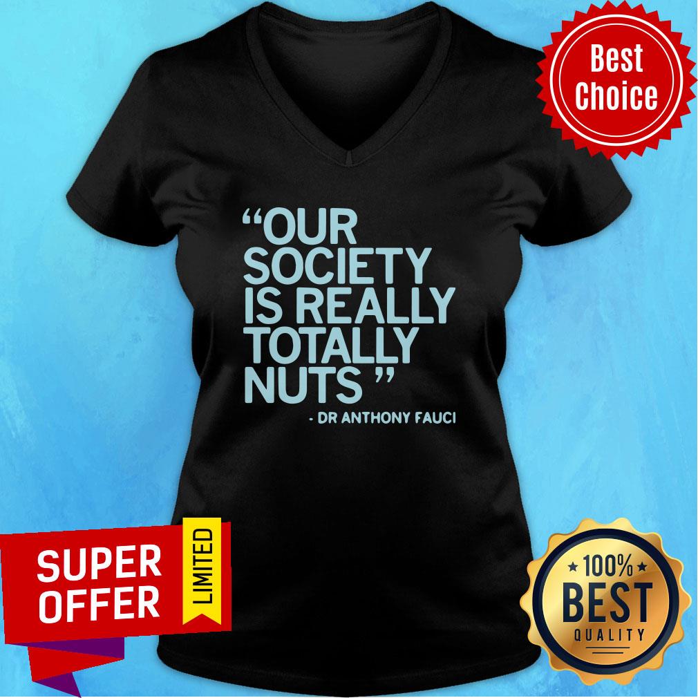 Our Society Is Totally Nuts Dr Anthony Fauci Shirt