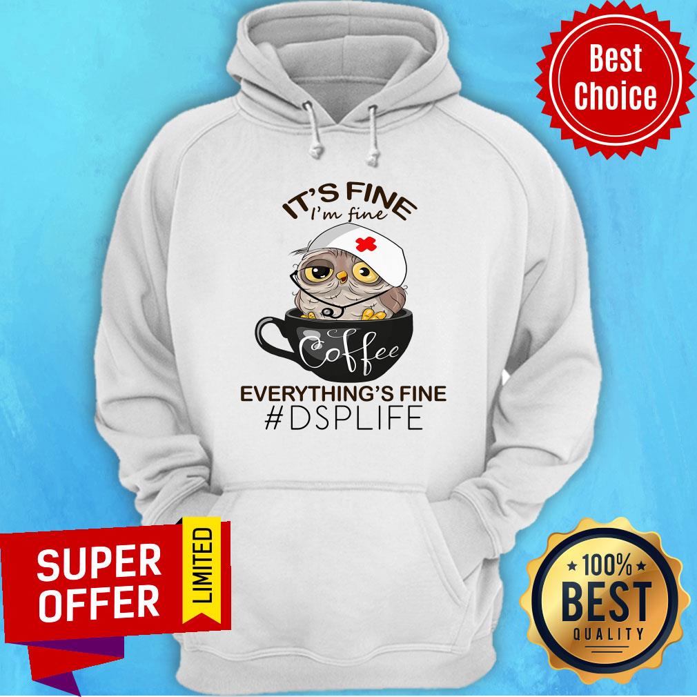Owl It's Fine Coffee Everything's Fine DSP Life Shirt