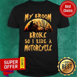 My Broom Broke So I Ride A Motorcycle Halloween Shirt