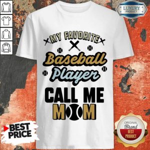 My Favorite Baseball Player Calls Me Mom Shirt