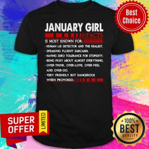 Awesome January Girl Facts Is Most Known For Human Lie Detector And The Realest Shirt