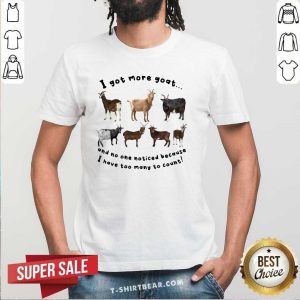 Awesome I Got More Goats Shirt