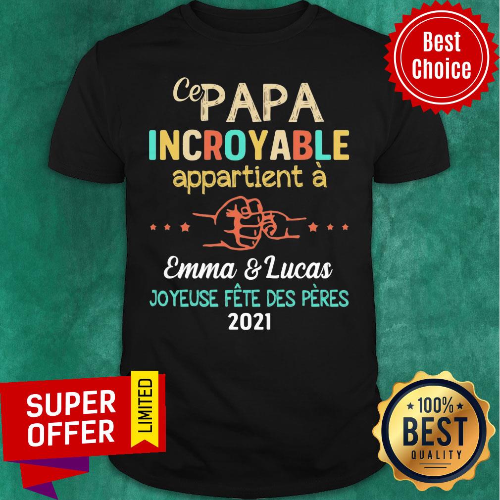 Papa Incroyable Appartient Emma Lucas 2021 Shirt