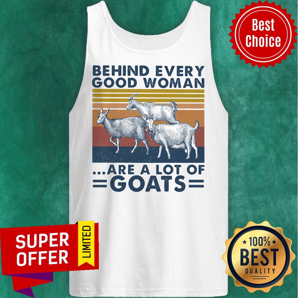 Premium Behind Every Good Woman Are A Lot Of Goats Vintage Retro Shirt