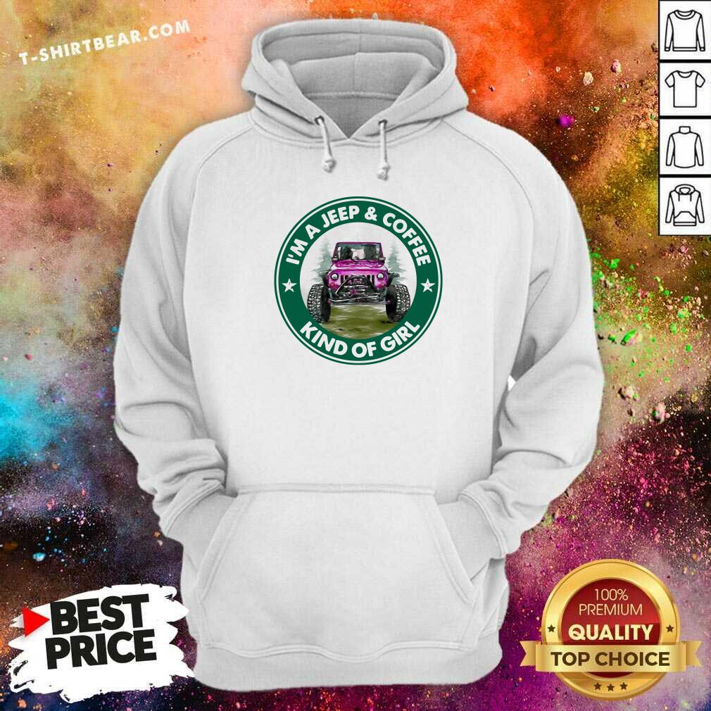 Premium I Am A Jeep And Coffee Kind Of Girl Shirt