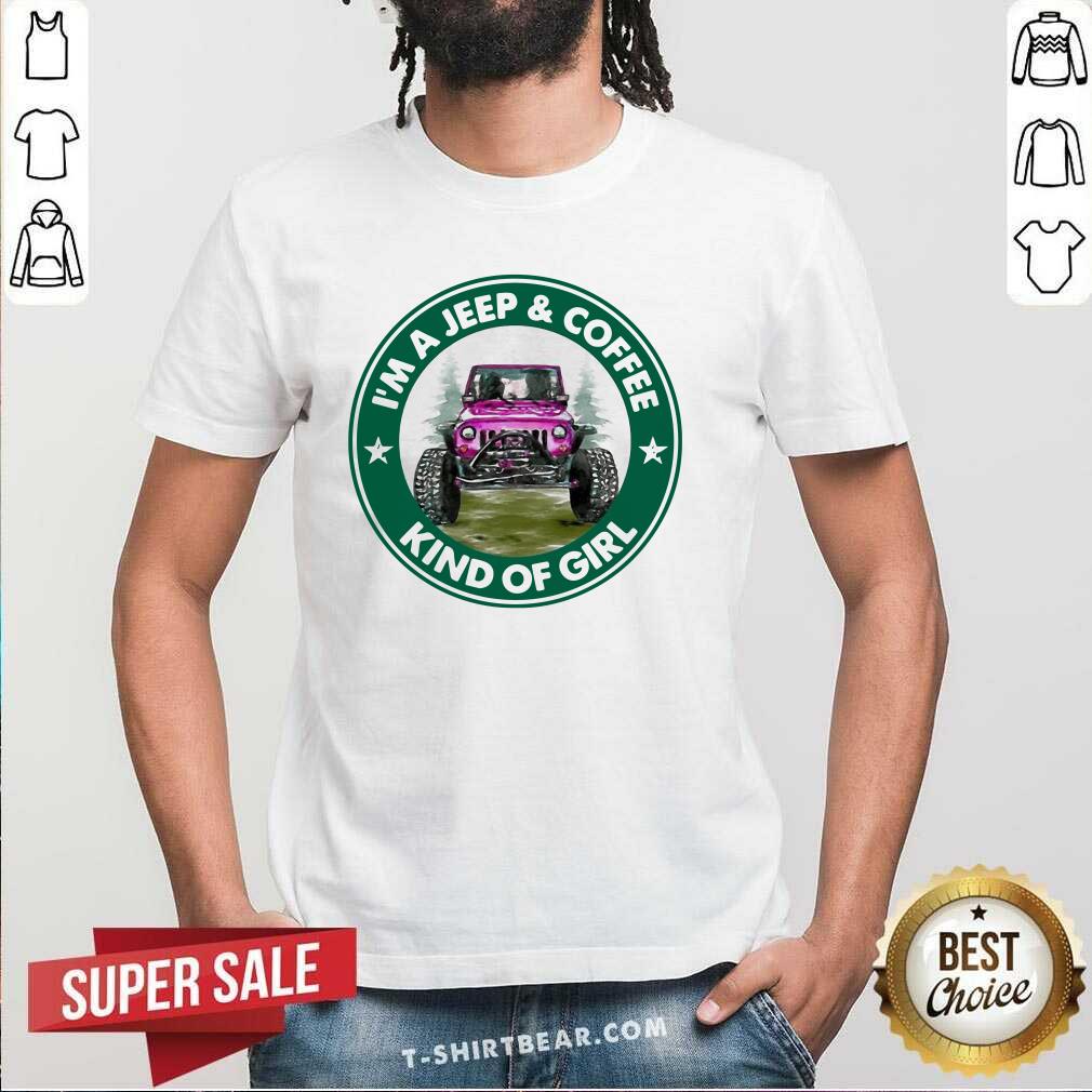 Premium I Am A Jeep And Coffee Kind Of Girl Shirt