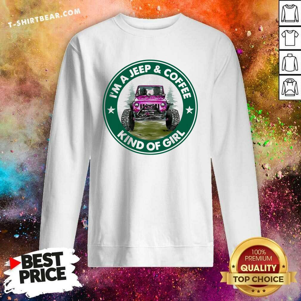 Premium I Am A Jeep And Coffee Kind Of Girl Shirt