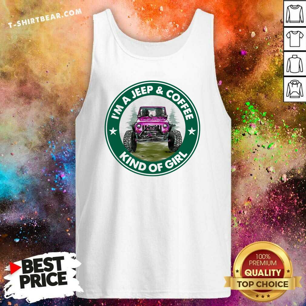 Premium I Am A Jeep And Coffee Kind Of Girl Shirt