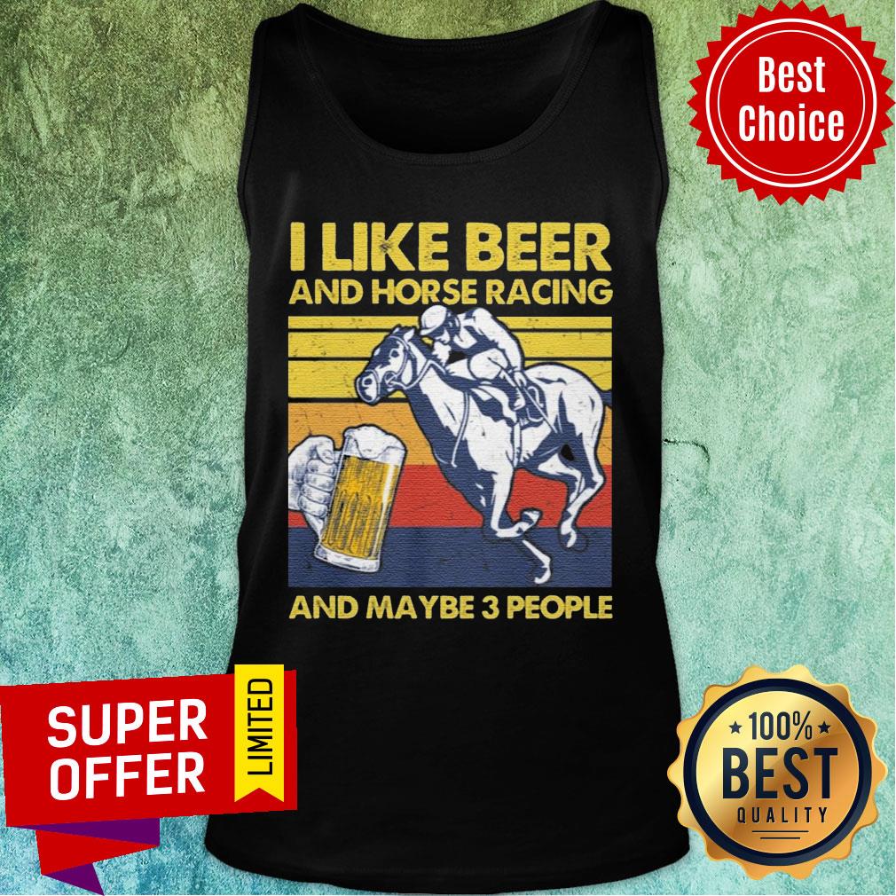 Premium I Like Beer And Horse Racing And Maybe 3 People Vintage Retro Shirt