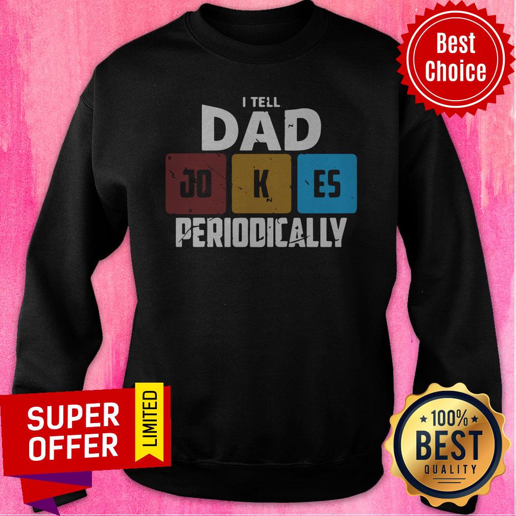 Premium I Tell Dad Jokes Periodically Shirt