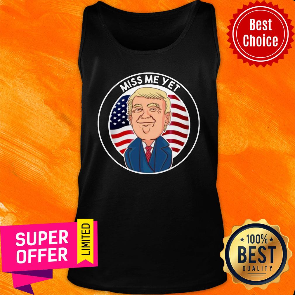 Premium Miss Me Yet Trump 2024 He’ll Be Back Pro Trump Funny Political Shirt